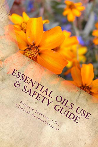 Essential Oils Use & Safety, 2nd Ed.