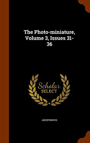 The Photo-miniature, Volume 3, Issues 31-36