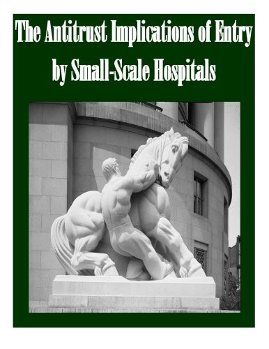 The Antitrust Implications of Entry by Small-Scale Hospitals