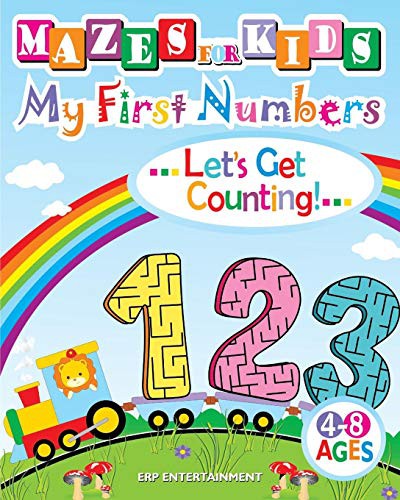 MAZES FOR KIDS MY FIRST NUMBERS LET'S GET COUNTING! 4-8 AGES