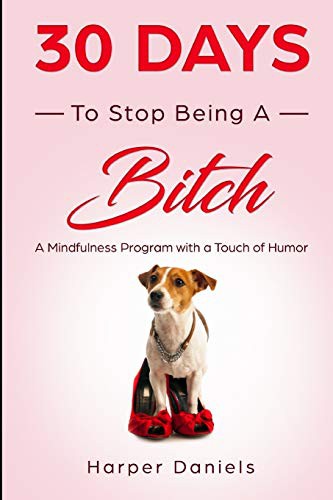 30 Days to Stop Being a Bitch