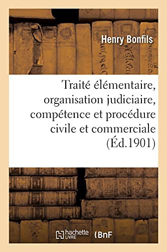 Traité élémentaire d'organisation judiciaire, de compétence et de procédure