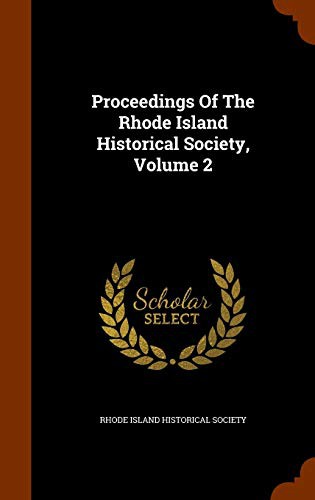 Proceedings Of The Rhode Island Historical Society, Volume 2