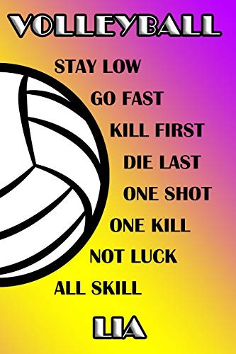 Volleyball Stay Low Go Fast Kill First Die Last One Shot One Kill Not Luck All Skill Lia