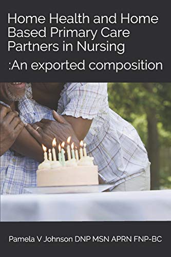 Home Health and Home Based Primary Care Partners in Nursing :