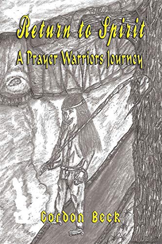 Return To Spirit A Prayer Warriors Journey