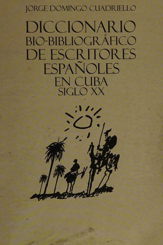 Diccionario bio-bibliografico de escritores españoles en Cuba, siglo XX