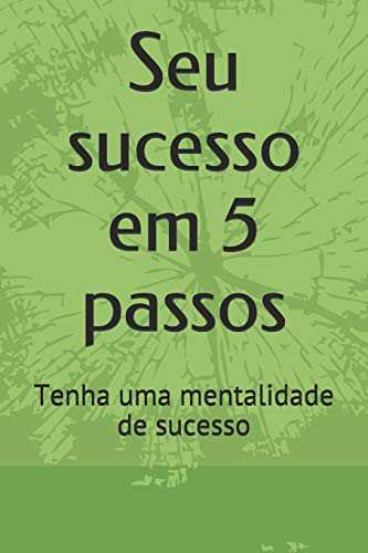 Seu sucesso em 5 passos