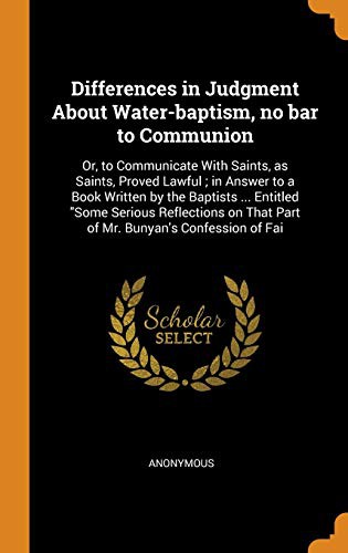 Differences in Judgment about Water-Baptism, No Bar to Communion