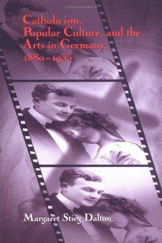 Catholicism, Popular Culture, And The Arts In Germany, 1880-1933