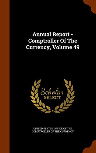 Annual Report - Comptroller Of The Currency, Volume 49