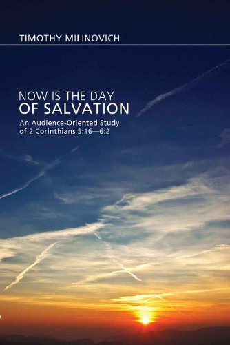 Now is the Day of Salvation : An Audience-Oriented Study of 2 Corinthians 5 : 16-6