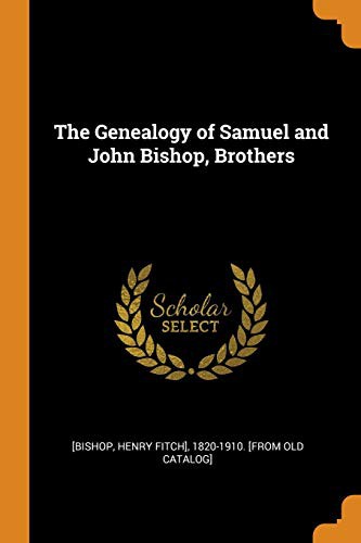 The Genealogy of Samuel and John Bishop, Brothers