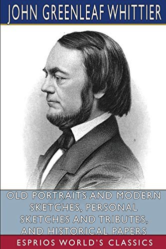 Old Portraits and Modern Sketches, Personal Sketches and Tributes, and Historical Papers