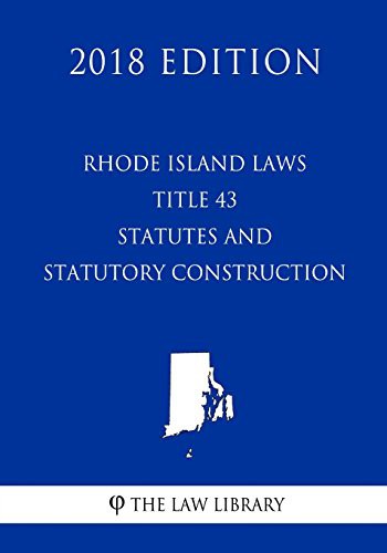 Rhode Island Laws - Title 43 - Statutes and Statutory Construction