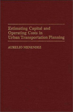 Estimating capital and operating costs in urban transportation planning
