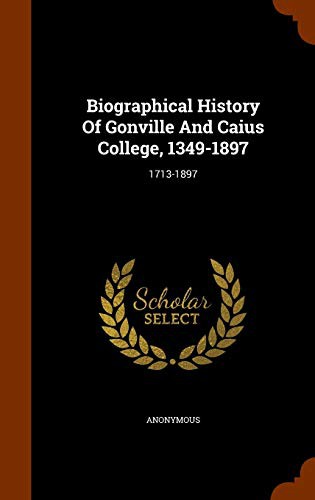 Biographical History Of Gonville And Caius College, 1349-1897