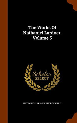 The Works Of Nathaniel Lardner, Volume 5