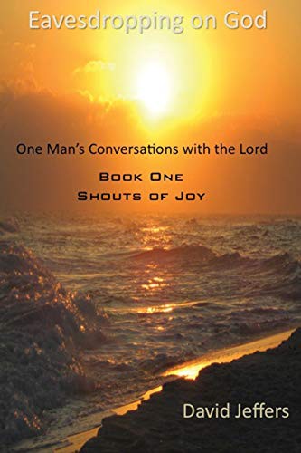 Eavesdropping on God : One Man's Conversation with God