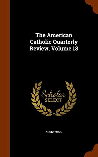 The American Catholic Quarterly Review, Volume 18