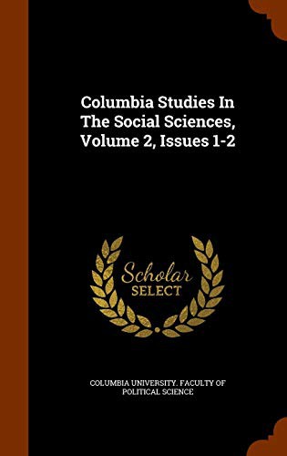 Columbia Studies In The Social Sciences, Volume 2, Issues 1-2