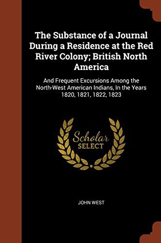 The Substance of a Journal During a Residence at the Red River Colony; British North America