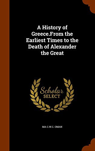 A History of Greece.From the Earliest Times to the Death of Alexander the Great
