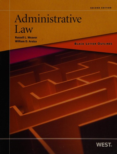 Weaver and Araiza's Black Letter Outline on Administrative Law, 2d
