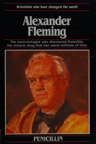 Alexander Fleming (Scientists Who Have Changed the World S.)