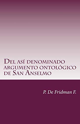 Del así denominado Argumento Ontológico de San Anselmo
