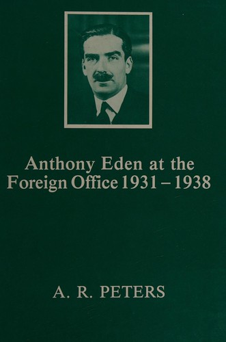 Anthony Eden at the Foreign Office, 1931-1938