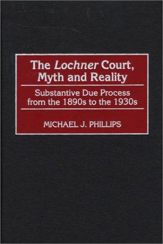 The Lochner court, myth and reality