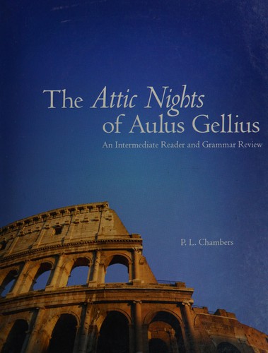 The Attic nights of Aulus Gellius