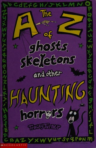 The A-Z of Ghosts, Skeletons and Other Haunting Horrors (A-Z)