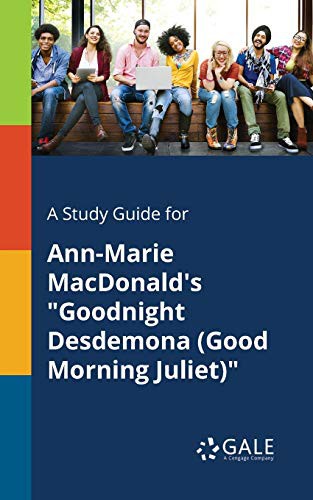 A Study Guide for Ann-Marie MacDonald's "Goodnight Desdemona "