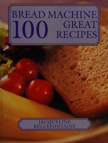 Bread machine 100 great recipes