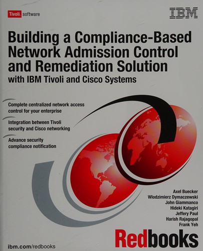 Building a Compliance-based Network Admission Control And Remediation Solution With IBM Tivoli And Cisco Systems
