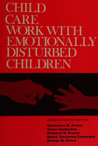Child Care Work With Emotionally Disturbed Children (Contemporary Community Health Series)