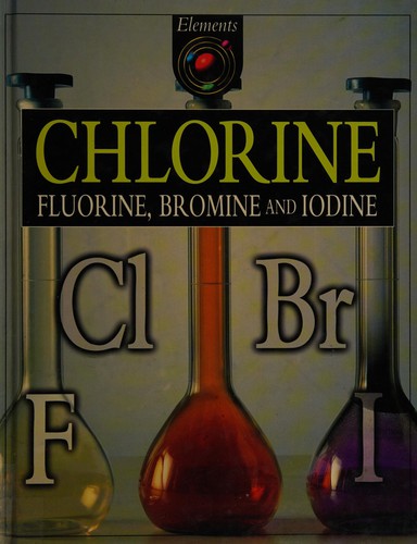 Chlorine, Fluorine, Bromine and Iodine (Elements)