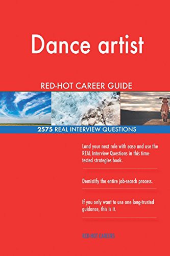 Dance artist RED-HOT Career Guide; 2575 REAL Interview Questions