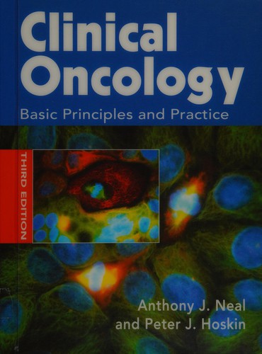 CLINICAL ONCOLOGY : BASIC PRINCIPLES AND PRACTICE