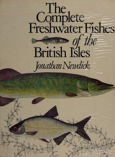 The complete freshwater fishes of the British Isles