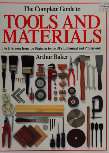 The Complete Guide to Tools and Materials