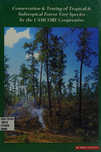 Conservation & testing of tropical & subtropical forest tree species by the CAMCORE Cooperative