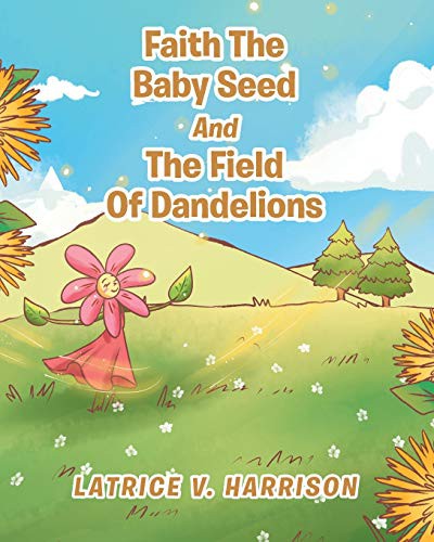 Faith The Baby Seed And The Field Of Dandelions