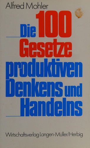 Die 100 Gesetze produktiven Denkens und Handelns