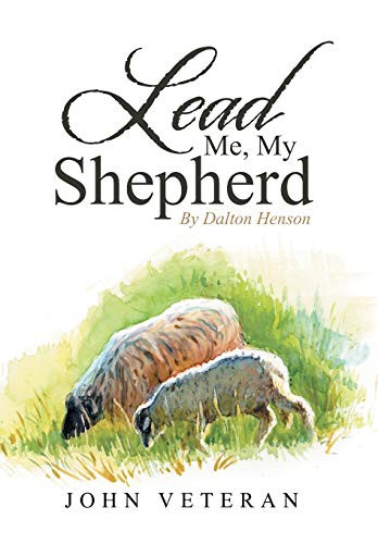 Lead Me, My Shepherd by Dalton Henson