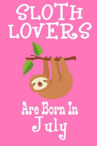 Sloth Lovers Are Born In July