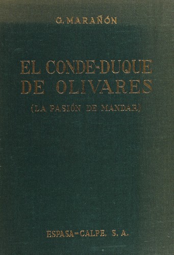 El conde-duque de Olivares; la pasión de mandar