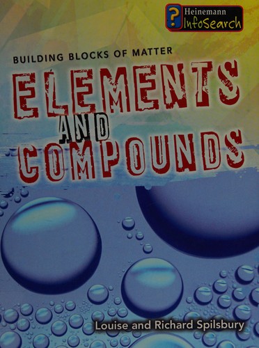 Elements and Compounds (Infosearch: Building Blocks of Matter S)